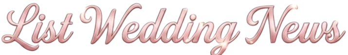 List Wedding News – Your Daily Source for Wedding Trends & Inspiration